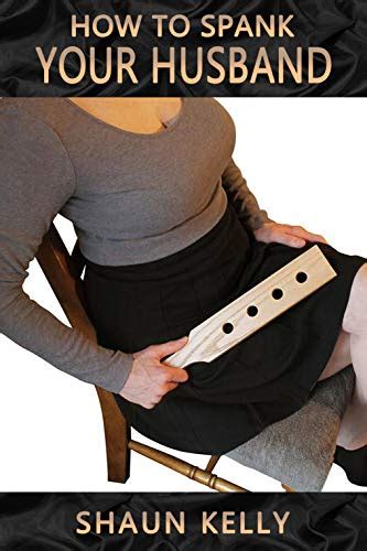 how to get my husband to spank me|My husband and I have practised Domestic Discipline since long .